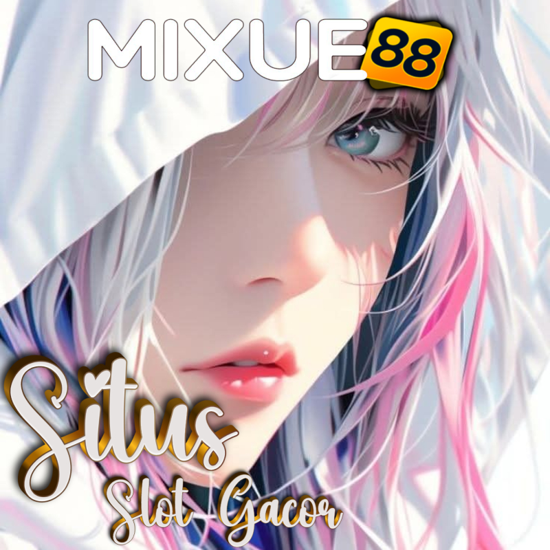Mixue88 ! Game Simulasi Slot Online Terbaik Hari Ini